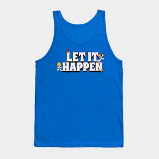 Let It Happen Tank Top